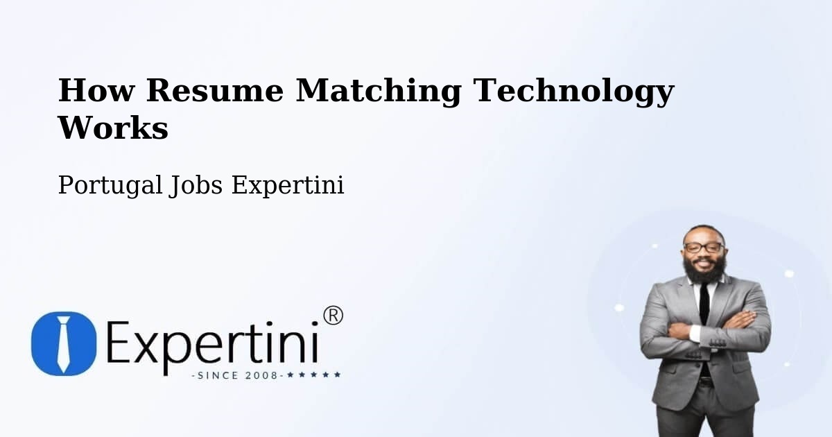 How Resume Matching Technology Works - Portugal Jobs Expertini
